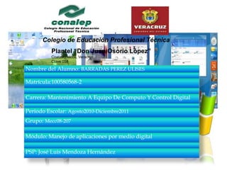 Colegio de Educación Profesional Técnica Plantel “Don Juan Osorio López” Coatzacoalcos, Veracruz  Clave 058 