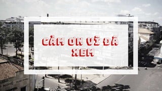 CẢM ƠN VÌ ĐÃ
XEM
 