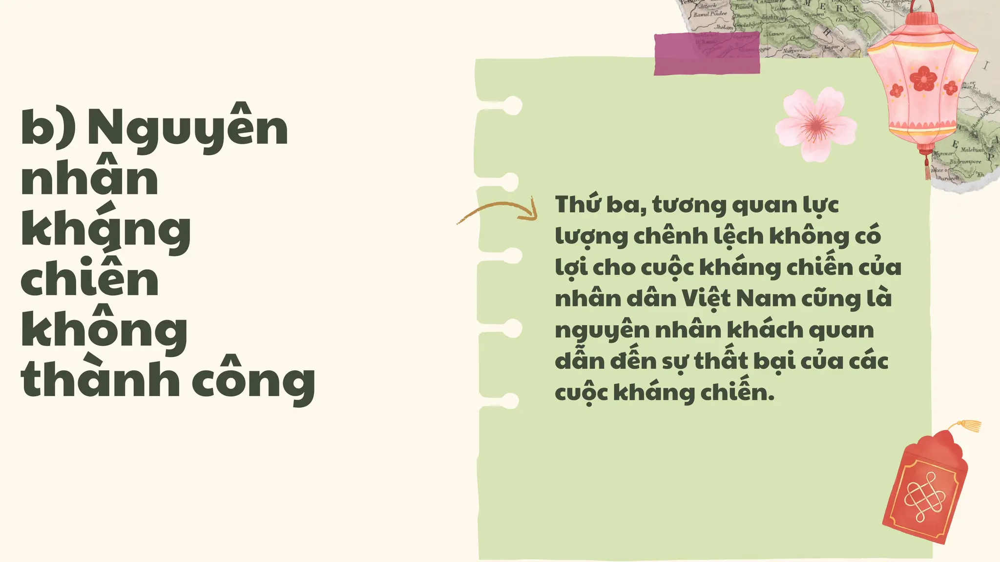 Thứ ba, tương quan lực
lượng chênh lệch không có
lợi cho cuộc kháng chiến của
nhân dân Việt Nam cũng là
nguyên nhân khách quan
dẫn đến sự thất bại của các
cuộc kháng chiến.
b) Nguyên
nhân
kháng
chiến
không
thành công
 