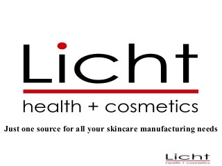 Just one source for all your skincare manufacturing needs
 