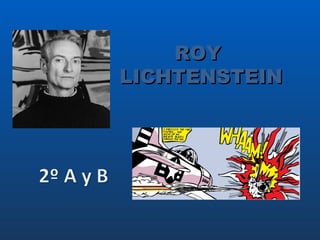ROY
LICHTENSTEIN
 
