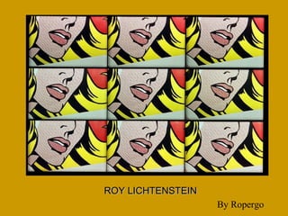 ROY LICHTENSTEINROY LICHTENSTEIN
By Ropergo
 
