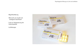 Psychologische Wirkung von Licht und Lichtfarben
- Begriffserklärung
- Wie Licht uns visuell und
biologisch beeinflusst
- Licht zur Verbesserung der
Lebensqualität
- Lichttherapie
 