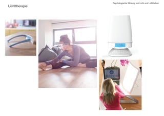 Psychologische Wirkung von Licht und Lichtfarben
Lichttherapie
 