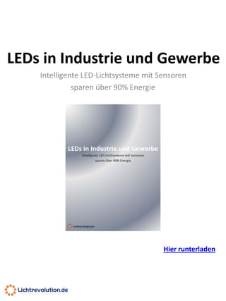 LEDs in Industrie und Gewerbe
Intelligente LED-Lichtsysteme mit Sensoren
sparen über 90% Energie

Hier runterladen

 