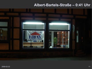 Albert-Bartels-Straße – 0:41 Uhr




2009-02-22                                 11
 