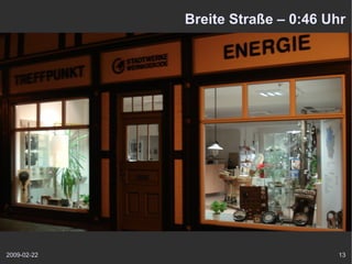 Breite Straße – 0:46 Uhr




2009-02-22                         13
 
