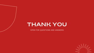 O P E N F O R Q U E S T I O N S A N D A N S W E R S
THANK YOU
 