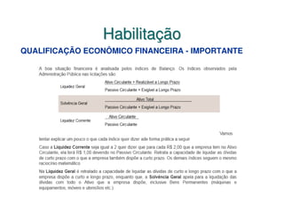 Habilitação
QUALIFICAÇÃO ECONÔMICO FINANCEIRA - IMPORTANTE
 