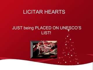 LICITAR HEARTS


JUST being PLACED ON UNESCO’S
             LIST!
 