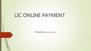 LIC ONLINE PAYMENT
Powered by policycorner.in
 