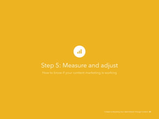 Step 5: Measure and adjust
How to know if your content marketing is working
5 Steps to Boosting Your Talent Brand Through ...