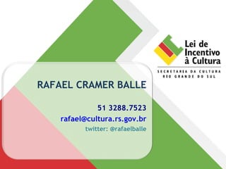 RAFAEL CRAMER BALLE 51 3288.7523 [email_address] twitter: @rafaelballe 