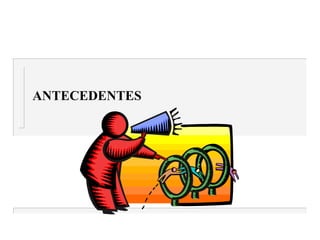 ANTECEDENTES
 