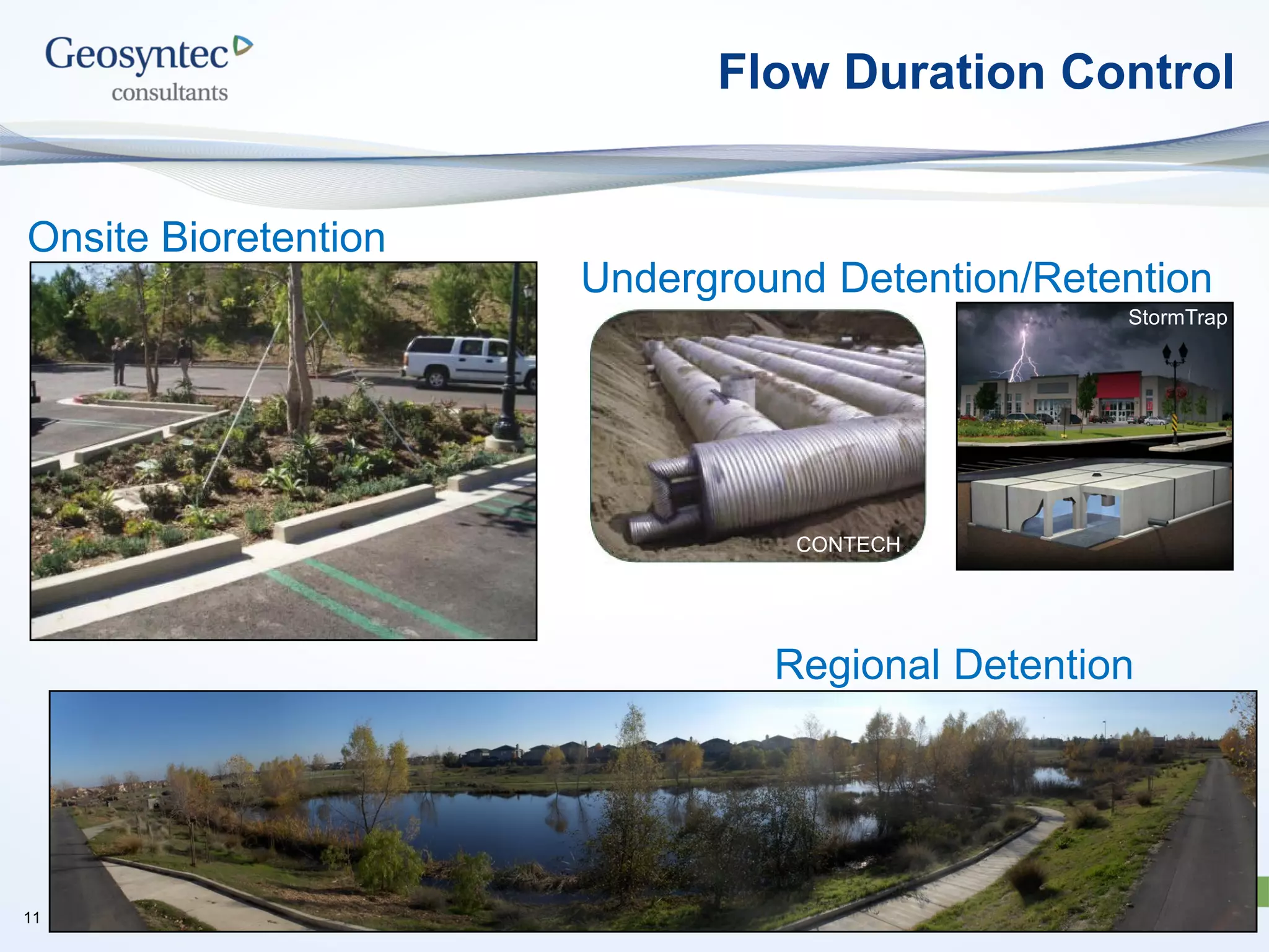 11
Regional Detention
Onsite Bioretention
Underground Detention/Retention
CONTECH
StormTrap
Flow Duration Control
11
 
