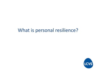 What is personal resilience? 
 