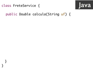 class FreteService {
public Double calcula(String uf) {
String sql = "{? = call calc_frete(?)}”;
Connection c = // abre conexão
CallableStatement cs = c.prepareCall(sql);
cs.registerOutParameter(1, Types.VARCHAR);
cs.setString(2, uf);
cs.execute();
return cs.getDouble(1);
}
}
Java
 