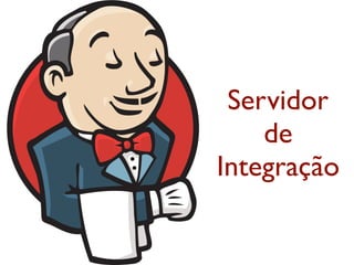Servidor
de
Integração
 