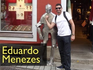 Eduardo
Menezes
 