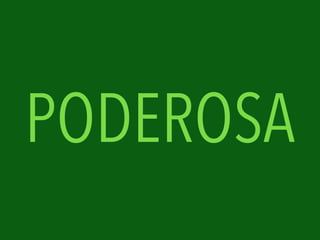PODEROSA
 