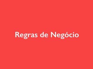 Regras de Negócio
 