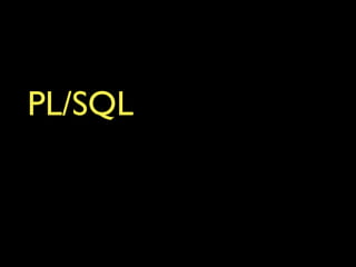 PL/SQL
 