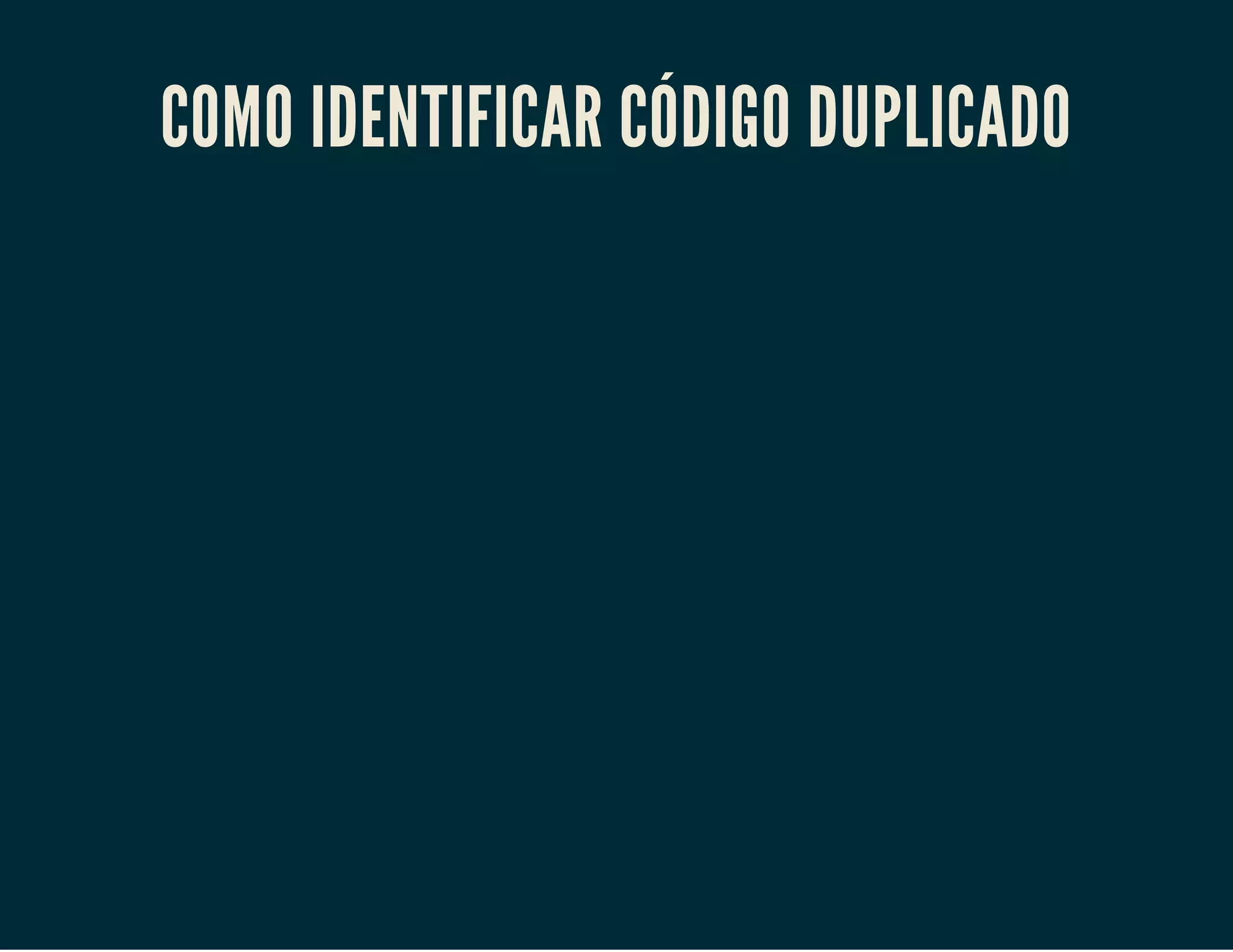 COMO IDENTIFICAR CÓDIGO DUPLICADO

 