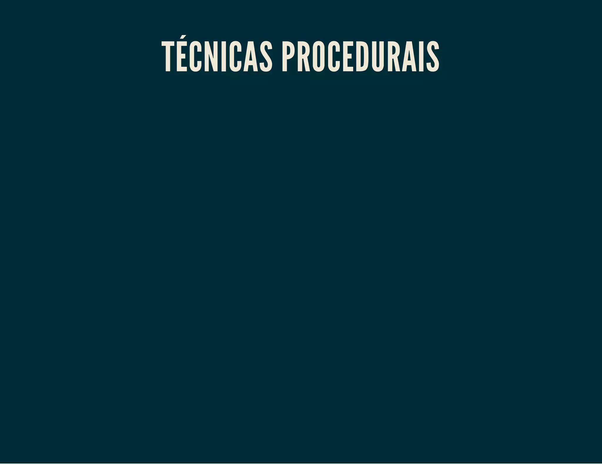 TÉCNICAS PROCEDURAIS

 