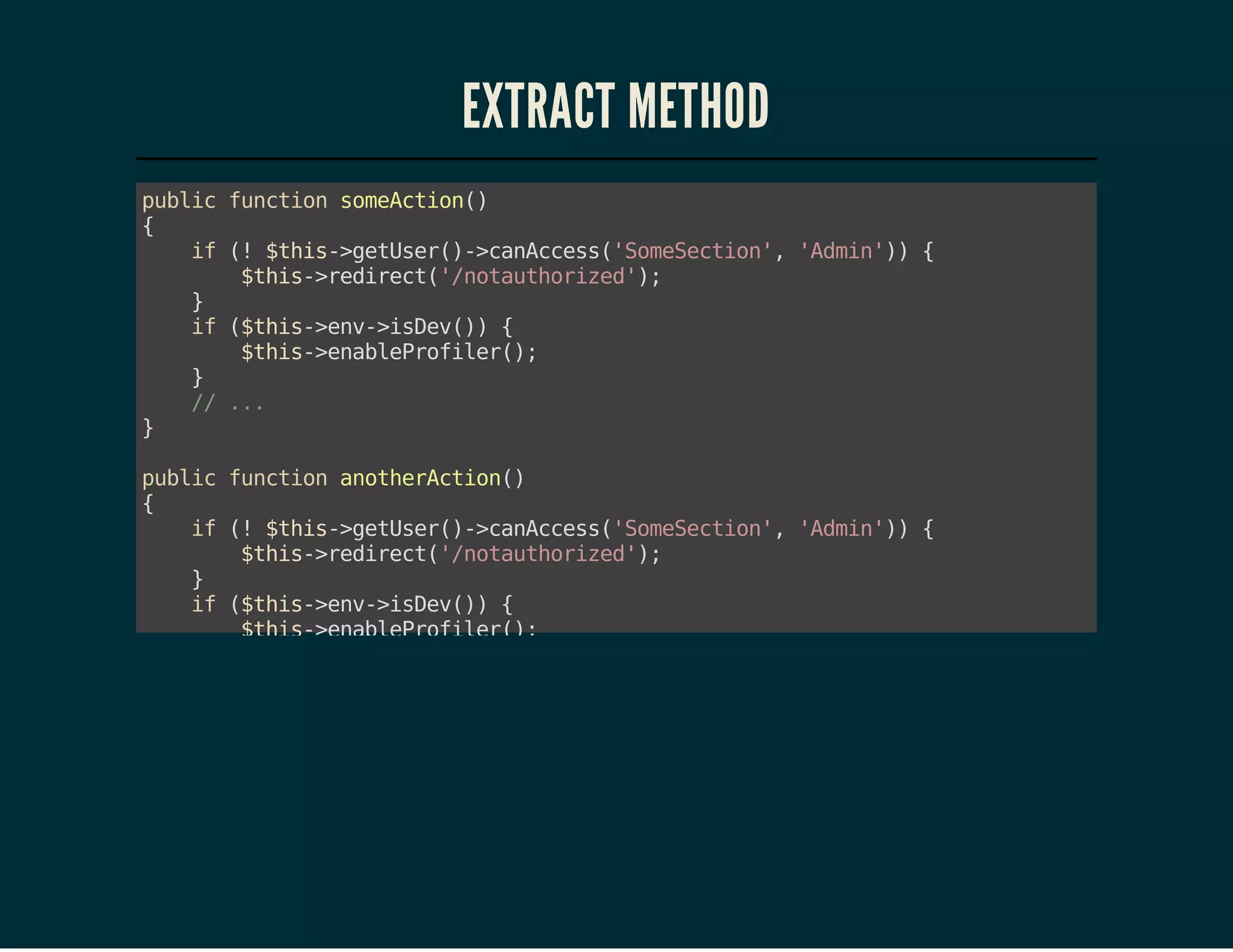EXTRACT METHOD
pbi fnto smAto(
ulc ucin oecin)
{
i ( $hs>eUe(-cnces'oeeto' 'di'){
f ! ti-gtsr)>aAcs(SmScin, Amn)
$hs>eiet'ntuhrzd)
ti-rdrc(/oatoie';
}
i (ti-ev>se(){
f $hs>n-iDv)
$hs>nberflr)
ti-ealPoie(;
}
/ ..
/ .
}
pbi fnto aohrcin)
ulc ucin nteAto(
{
i ( $hs>eUe(-cnces'oeeto' 'di'){
f ! ti-gtsr)>aAcs(SmScin, Amn)
$hs>eiet'ntuhrzd)
ti-rdrc(/oatoie';
}
i (ti-ev>se(){
f $hs>n-iDv)
$hs>nberflr)
ti-ealPoie(;
}
/ ..
/ .
}

 