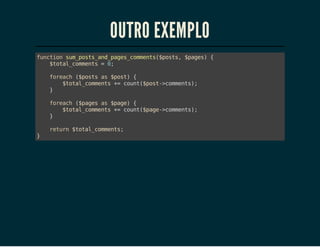OUTRO EXEMPLO
fnto smpssadpgscmet(pss $ae){
ucin u_ot_n_ae_omns$ot, pgs
$oa_omns=0
ttlcmet
;
frah(pssa $ot {
oec $ot s ps)
$oa_omns+ cut$ot>omns;
ttlcmet = on(ps-cmet)
}
frah(pgsa $ae {
oec $ae s pg)
$oa_omns+ cut$ae>omns;
ttlcmet = on(pg-cmet)
}
}

rtr $oa_omns
eun ttlcmet;

 