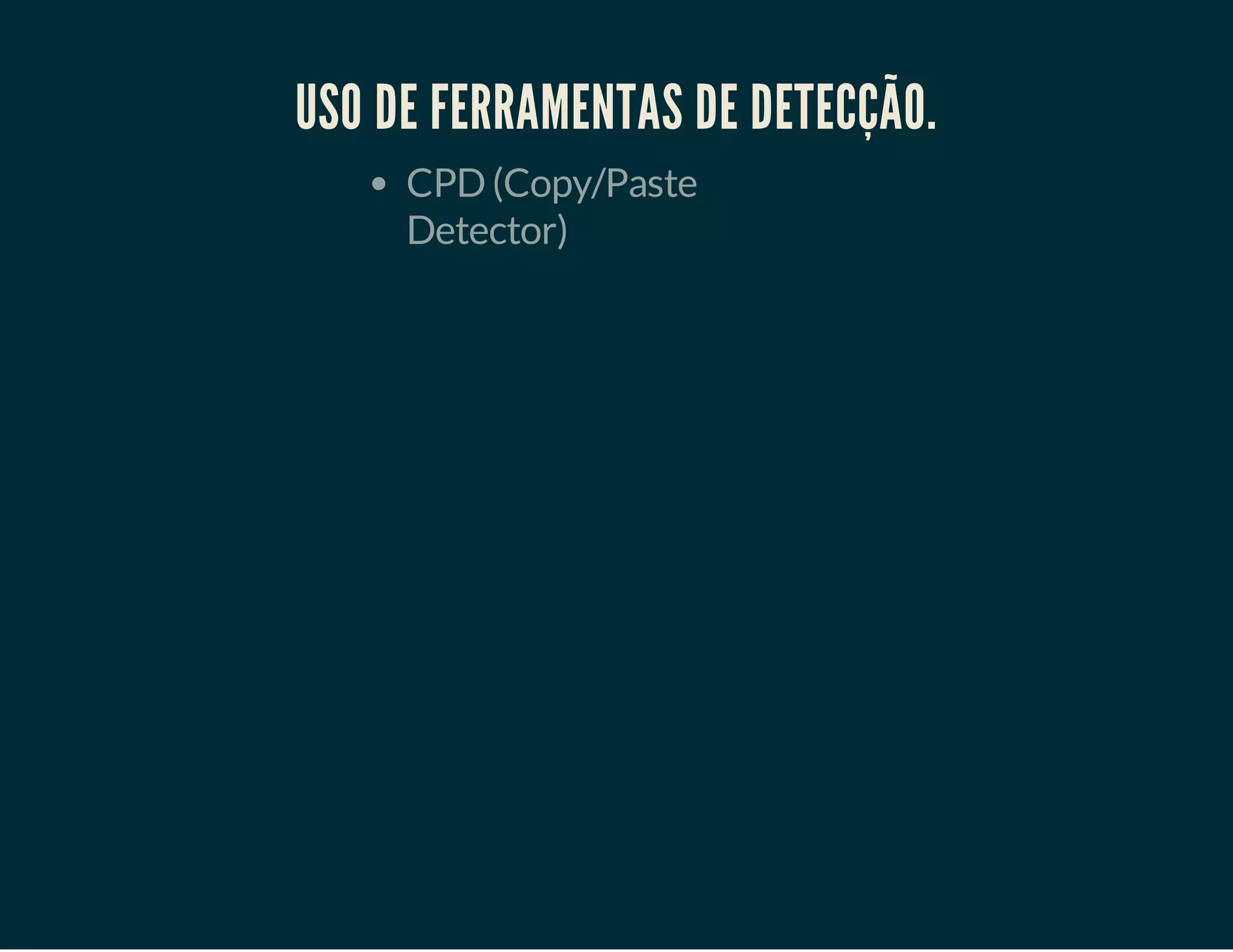 USO DE FERRAMENTAS DE DETECÇÃO.
CPD (Copy/Paste
Detector)

 