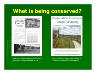 What is being conserved?




http://www.stormwaterpa.org/assets/media/   http://www.swircd.org/pdf/conservation%20
resources/CnsrvDsgn-overview_NLT.pdf        subdivision%20design%20handbook.pdf
 