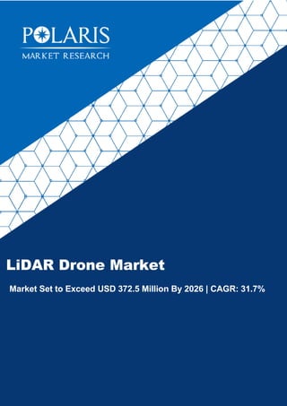 LiDAR Drone Market
Market Set to Exceed USD 372.5 Million By 2026 | CAGR: 31.7%
 