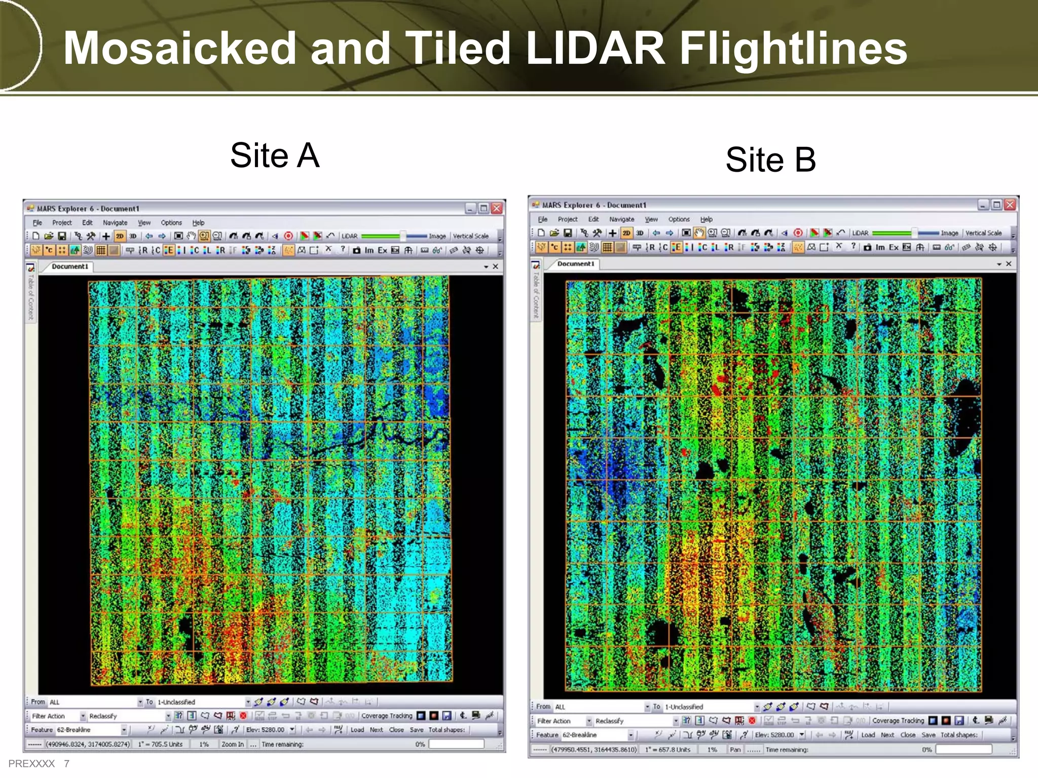 Mosaicked and Tiled LIDAR Flightlines

              Site A               Site B




PREXXXX 7
 