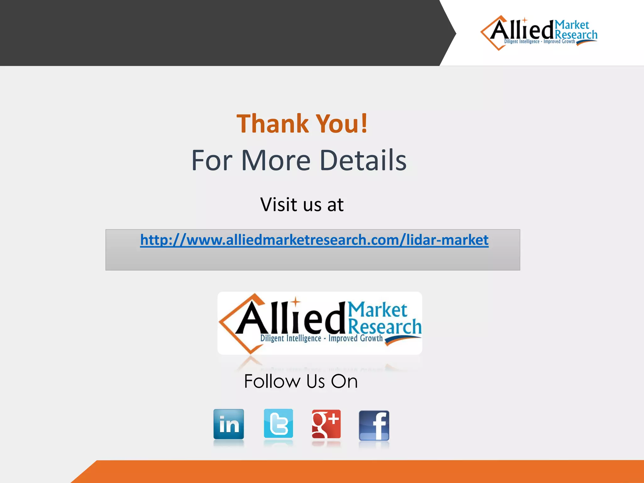 Follow Us On
Thank You!
For More Details
Visit us at
http://www.alliedmarketresearch.com/lidar-market
 
