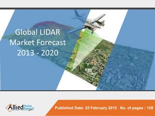 Published Date: 25 February 2015 No. of pages : 128
Global LIDAR
Market Forecast
2013 - 2020
 