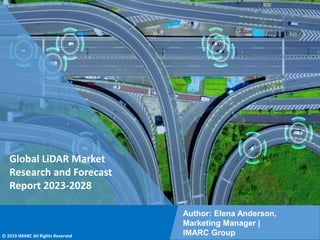 Copyright © IMARC Service Pvt Ltd. All Rights Reserved
Global LiDAR Market
Research and Forecast
Report 2023-2028
Author: Elena Anderson,
Marketing Manager |
IMARC Group
© 2019 IMARC All Rights Reserved
 