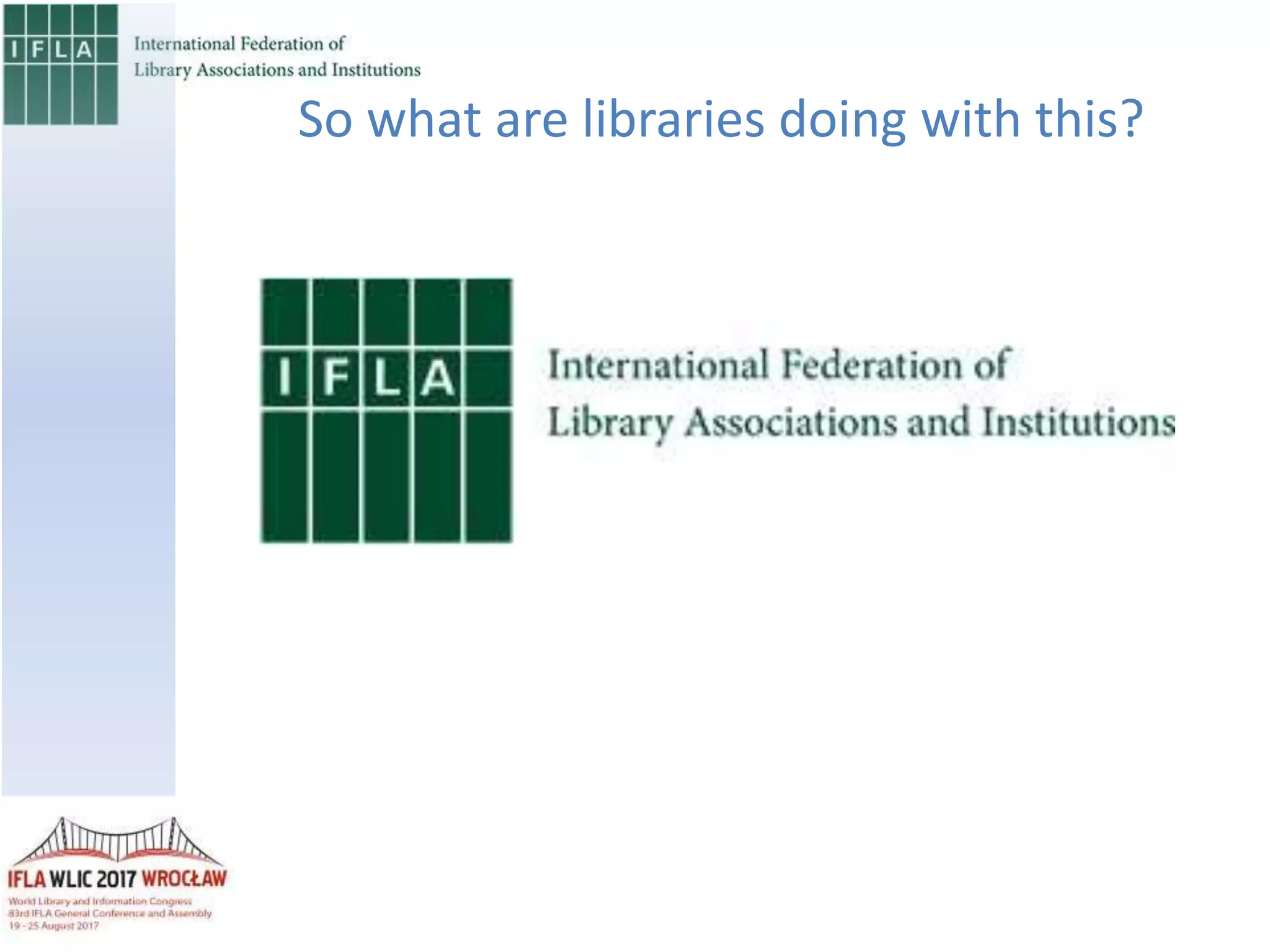So what are libraries doing with this?
 