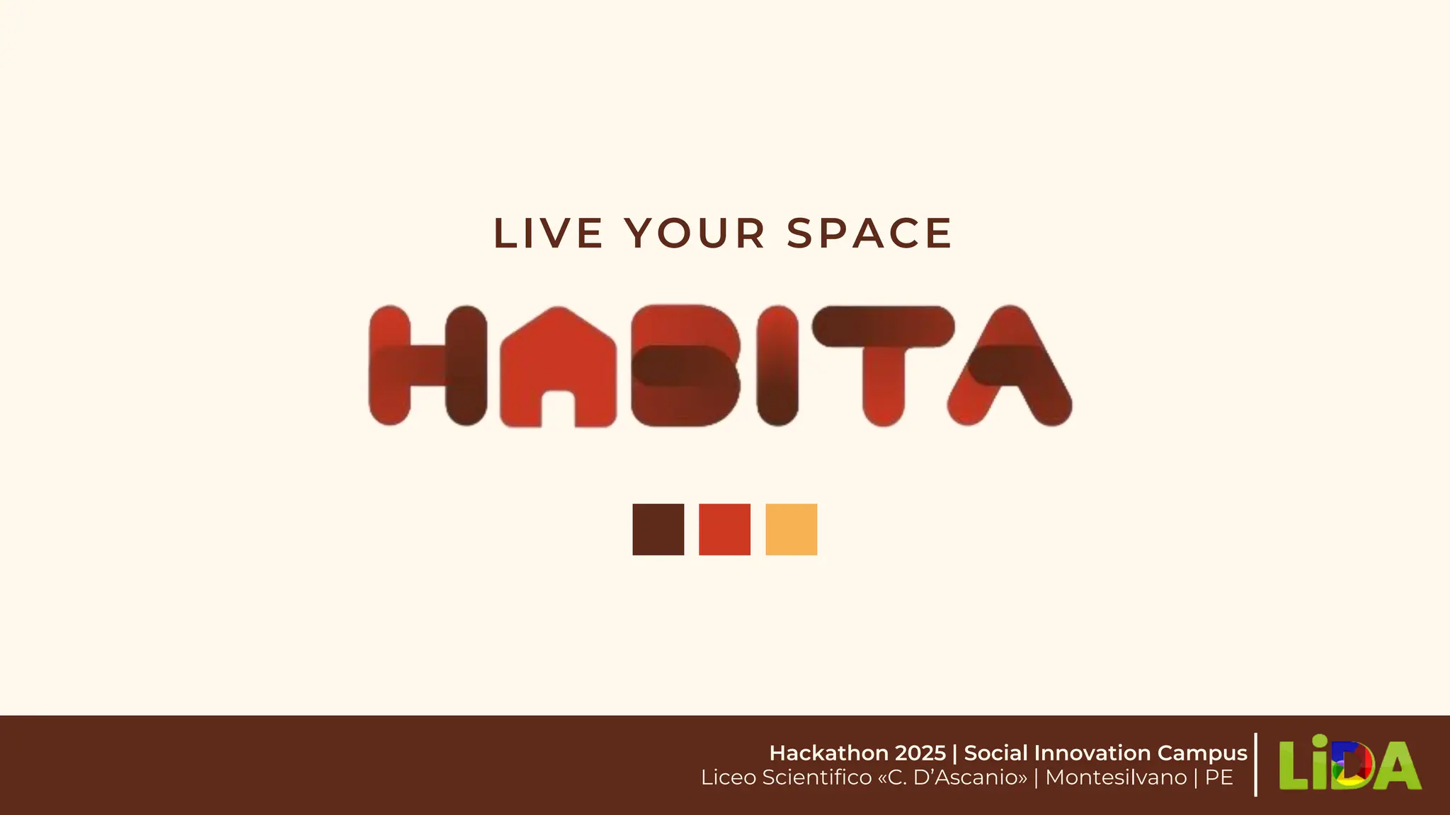 Hackathon 2025 | Social Innovation Campus
Liceo Scientifico «C. D’Ascanio» | Montesilvano | PE
LIVE YOUR SPACE
 