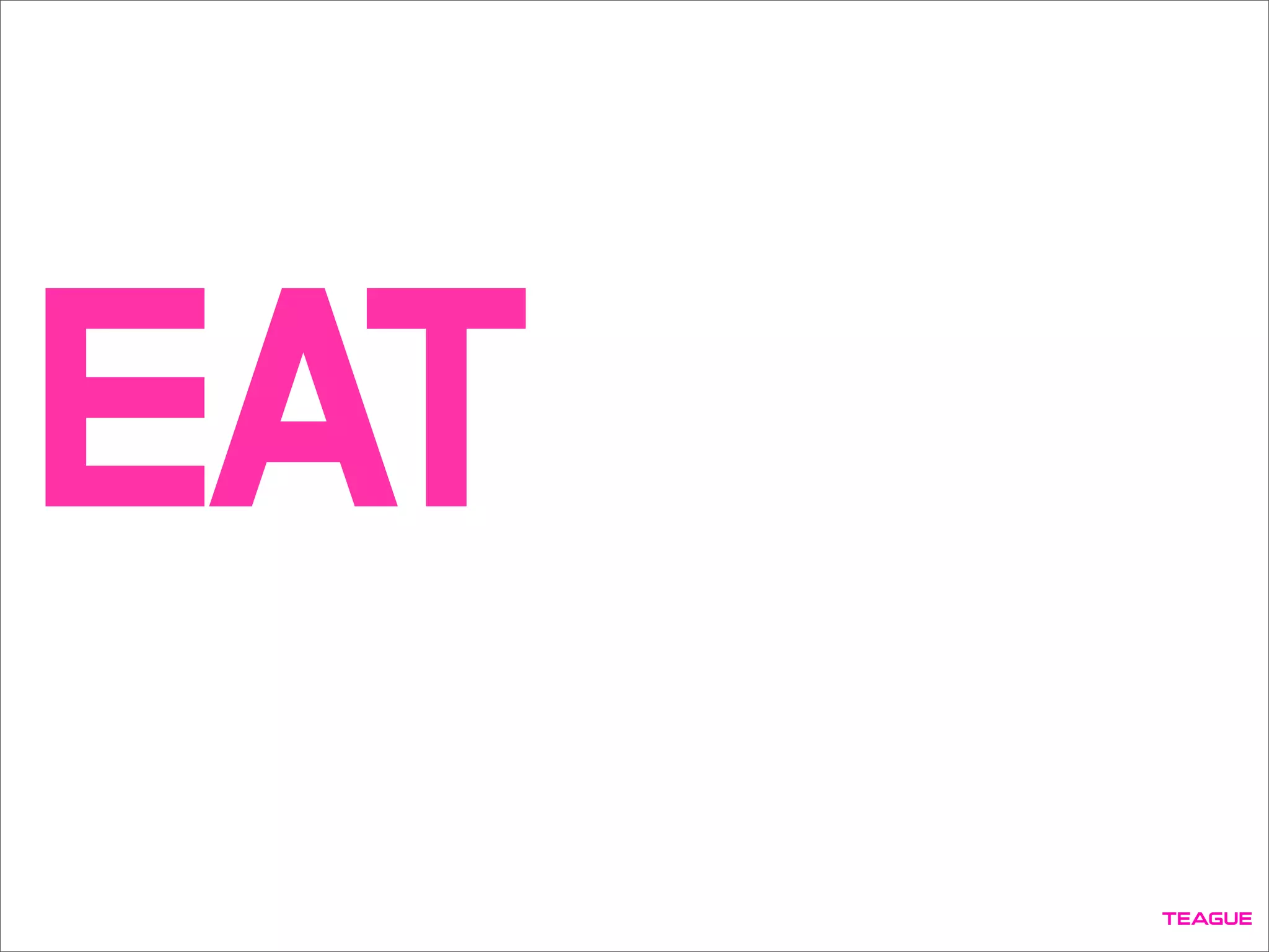 EAT
 