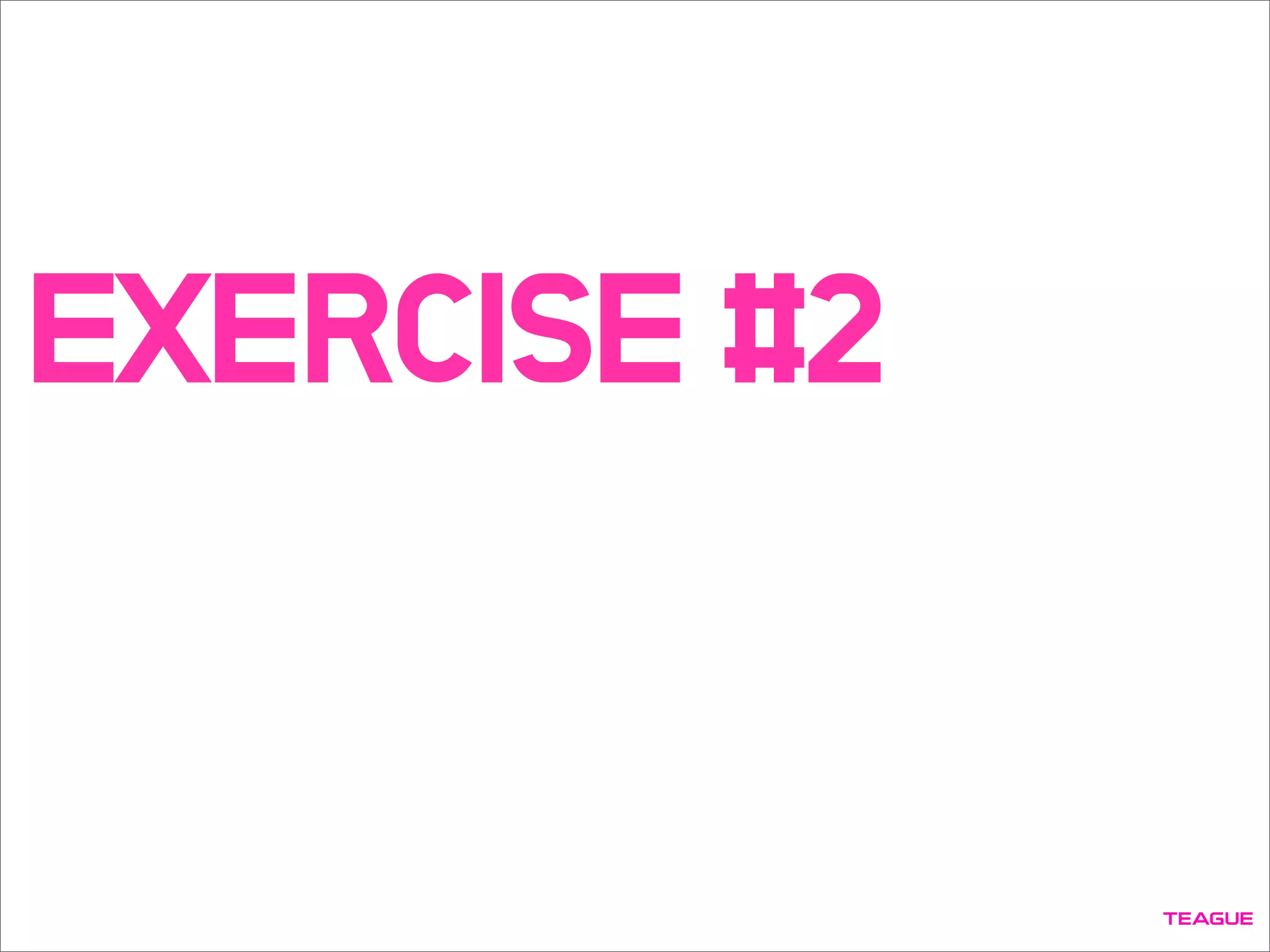 EXERCISE #2
 