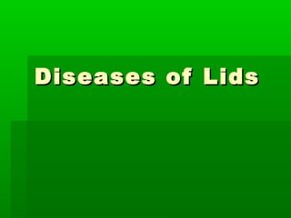 Diseases of Lids
 