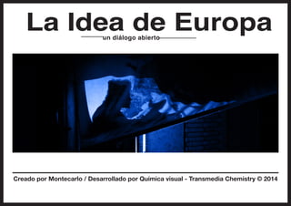 La Idea de Europaun diálogo abierto
Montecarlo - 2015
 