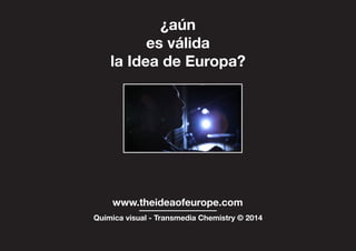 Montecarlo - 2015
¿aún
es válida
la Idea de Europa?
 