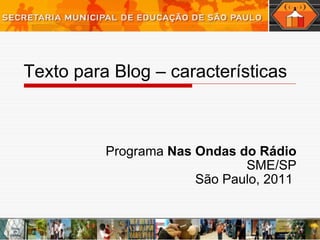 Texto para Blog – características Programa  Nas Ondas do Rádio SME/SP São Paulo, 2011  
