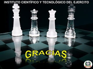 INSTITUTO CIENTÍFICO Y TECNOLÓGICO DDEELL EEJJEERRCCIITTOO 
