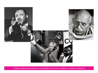 Políticas públicas de igualdade de oportunidades entre homes e mulleres e promoción profesional
 