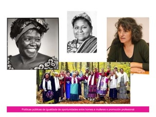 Políticas públicas de igualdade de oportunidades entre homes e mulleres e promoción profesional
 