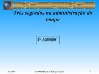 Três segredos na administração do tempo 1º Agendar 