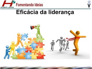 Eficácia da liderança

 
